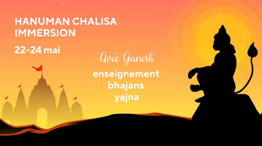 Hanuman Chalisa Immersion avec Ganesh - 22 au 24 mai 2026